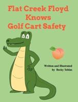Flat Creek Floyd Knows Golf Cart Safety
