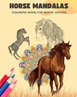 Horse Mandalas Coloring Book for Horse Lovers Equestrian Anti-Stress and Relaxing Mandalas to Promote Creativity