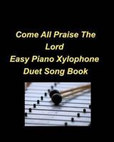 Come All Praise The Lord Easy Piano Xylophone Duet Song Book