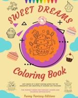 Sweet Dreams Coloring Book Lovely Designs Of Delicious Sweets, Ice Creams, Cakes Perfect Gift For Kids And Teens