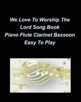 We Love To Worship The Lord Song Book Piano Flute Clarinet Bassoon Easy To Play