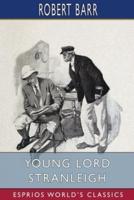 Young Lord Stranleigh (Esprios Classics)