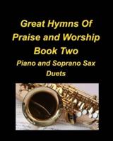 Great Hymns Of Praise and Worship Book Two Piano and Soprano Sax Duets