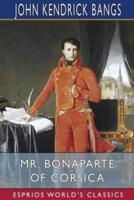 Mr. Bonaparte of Corsica (Esprios Classics)