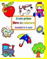 Il Mio Primo Libro Da Colorare Bambini 2-4 Anni