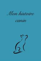 Mon Histoire Canin (Carnet À Remplir Sur La Vie De Son Chien)