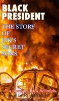 BLACK PRESIDENT--The Story of JFK's Secret Sons