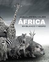 ANIMALES SALVAJES - África En Blanco Y Negro