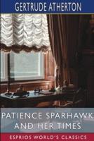 Patience Sparhawk and Her Times (Esprios Classics)