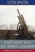 Tom Swift and His Giant Cannon (Esprios Classics)