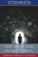 Tom Swift and His Big Tunnel (Esprios Classics)