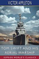 Tom Swift and His Aerial Warship (Esprios Classics)