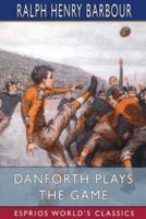 Danforth Plays the Game (Esprios Classics)