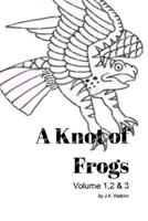 A Knot of Frogs Vol 1-3