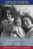 Julia France and Her Times (Esprios Classics)