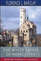 The White Ladies of Worcester (Esprios Classics)