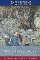 Irish Fairy Tales (Esprios Classics)