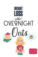 Weight Loss Now With Overnight Oats Recipe Book