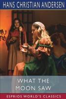 What the Moon Saw (Esprios Classics)