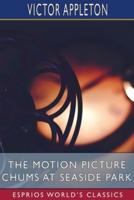 The Motion Picture Chums at Seaside Park (Esprios Classics)