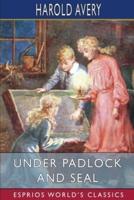 Under Padlock and Seal (Esprios Classics)