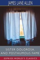 Sister Dolorosa, and Posthumous Fame (Esprios Classics)