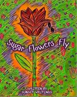 Sugar Flowers Fly