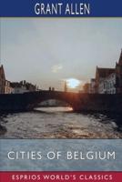 Cities of Belgium (Esprios Classics): Grant Allen's Historical Guides