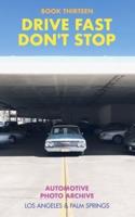 Drive Fast Don't Stop - Book 13