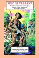 WHO IS TARZAN? The Literary Ape-Man, Secret Agent, Science Fiction Adventurer.: Second Revised Edition.