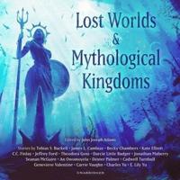 Lost Worlds & Mythological Kingdoms