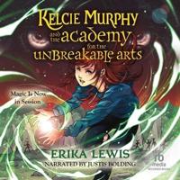 Kelcie Murphy and the Academy for the Unbreakable Arts #1