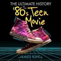 The Ultimate History of the '80S Teen Movie