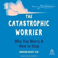 The Catastrophic Worrier