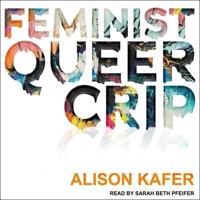 Feminist, Queer, Crip