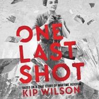 One Last Shot: Based on a True Story of Wartime Heroism