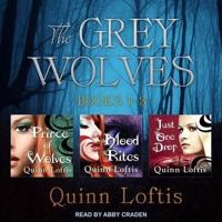 The Grey Wolves Series Books 1, 2 & 3