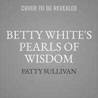Betty White's Pearls of Wisdom