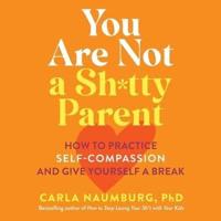 You Are Not a Sh*tty Parent