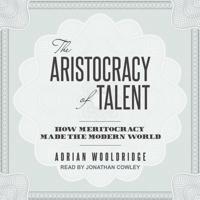 The Aristocracy of Talent
