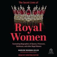 The Secret Lives of Royal Women