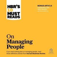 Hbr's 10 Must Reads on Managing People (With Featured Article Leadership That Gets Results, by Daniel Goleman)