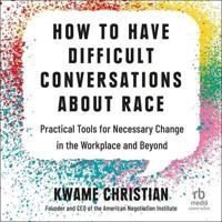 How to Have Difficult Conversations About Race