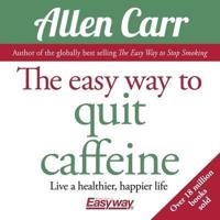 The Easy Way to Quit Caffeine