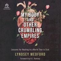 My Body and Other Crumbling Empires