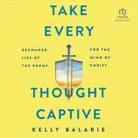 Take Every Thought Captive