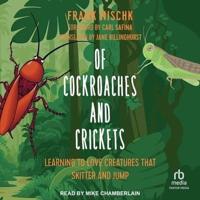 Of Cockroaches and Crickets