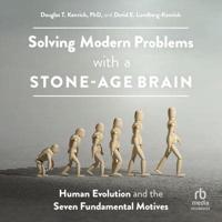 Solving Modern Problems With a Stone-Age Brain
