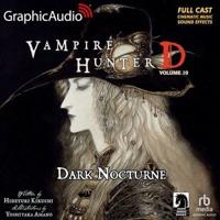 Vampire Hunter D: Volume 10 - Dark Nocturne [Dramatized Adaptation]