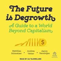 The Future Is Degrowth